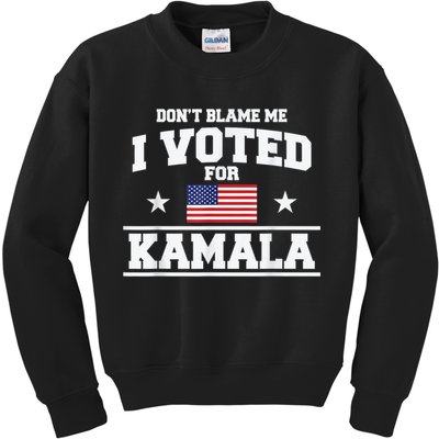 Dont Blame Me I Voted For Kamala Pro Harris Supporter Kids Sweatshirt