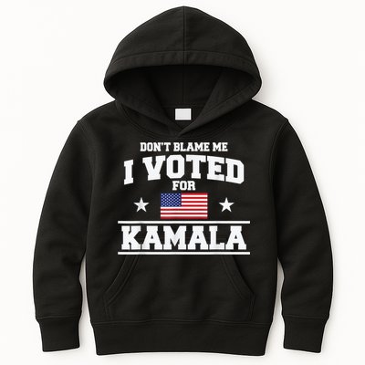 Dont Blame Me I Voted For Kamala Pro Harris Supporter Kids Hoodie