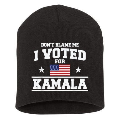 Dont Blame Me I Voted For Kamala Pro Harris Supporter Short Acrylic Beanie