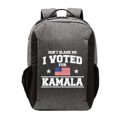 Dont Blame Me I Voted For Kamala Pro Harris Supporter Vector Backpack