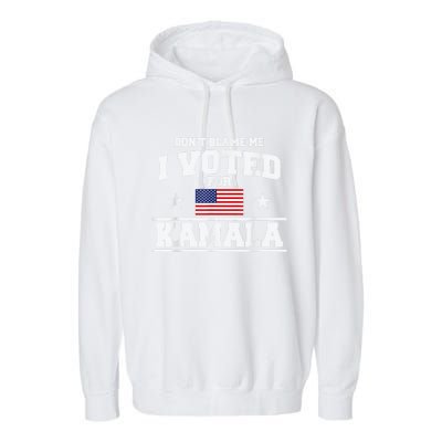 Dont Blame Me I Voted For Kamala Pro Harris Supporter Garment-Dyed Fleece Hoodie