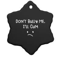 Dont Bull Me Ill Come Funny Sarcastic Ceramic Star Ornament