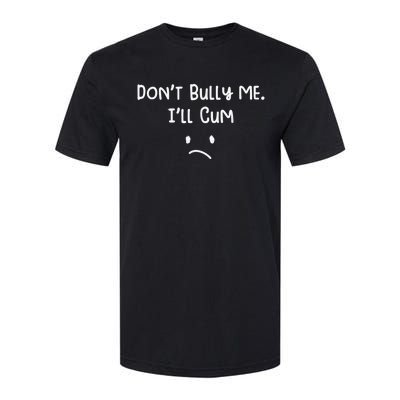 Dont Bull Me Ill Come Funny Sarcastic Softstyle CVC T-Shirt