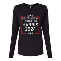 Dont Blame Me I Voted For Kamala Pro Harris Supporter Womens Cotton Relaxed Long Sleeve T-Shirt