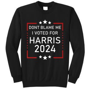 Dont Blame Me I Voted For Kamala Pro Harris Supporter Sweatshirt