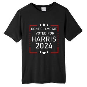 Dont Blame Me I Voted For Kamala Pro Harris Supporter Tall Fusion ChromaSoft Performance T-Shirt