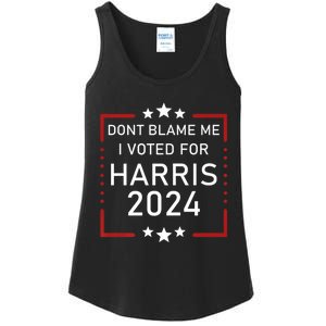 Dont Blame Me I Voted For Kamala Pro Harris Supporter Ladies Essential Tank