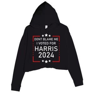 Dont Blame Me I Voted For Kamala Pro Harris Supporter Crop Fleece Hoodie