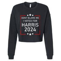 Dont Blame Me I Voted For Kamala Pro Harris Supporter Cropped Pullover Crew