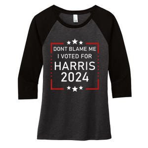 Dont Blame Me I Voted For Kamala Pro Harris Supporter Women's Tri-Blend 3/4-Sleeve Raglan Shirt