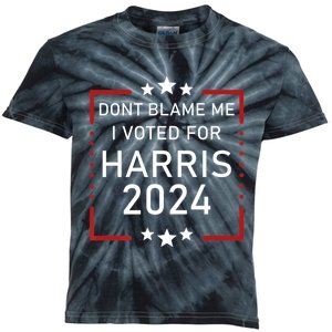 Dont Blame Me I Voted For Kamala Pro Harris Supporter Kids Tie-Dye T-Shirt