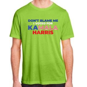 Dont Blame Me I Voted For Kamala Pro Harris Supporter Adult ChromaSoft Performance T-Shirt