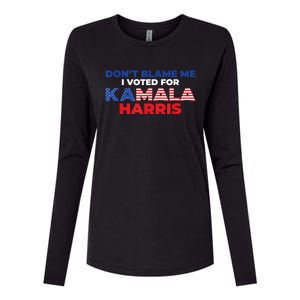 Dont Blame Me I Voted For Kamala Pro Harris Supporter Womens Cotton Relaxed Long Sleeve T-Shirt