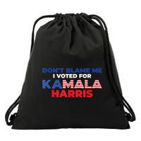 Dont Blame Me I Voted For Kamala Pro Harris Supporter Drawstring Bag