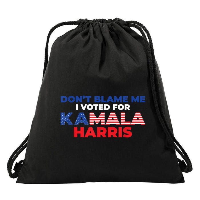 Dont Blame Me I Voted For Kamala Pro Harris Supporter Drawstring Bag