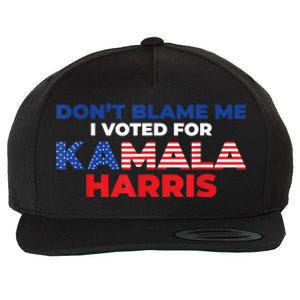 Dont Blame Me I Voted For Kamala Pro Harris Supporter Wool Snapback Cap