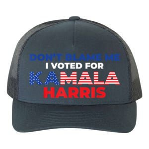 Dont Blame Me I Voted For Kamala Pro Harris Supporter Yupoong Adult 5-Panel Trucker Hat