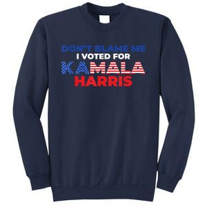 Dont Blame Me I Voted For Kamala Pro Harris Supporter Sweatshirt