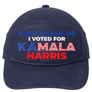 Dont Blame Me I Voted For Kamala Pro Harris Supporter 7-Panel Snapback Hat