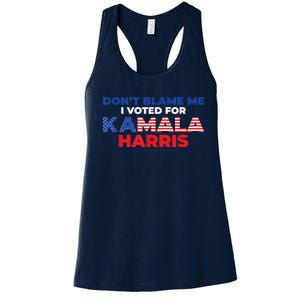 Dont Blame Me I Voted For Kamala Pro Harris Supporter Women's Racerback Tank