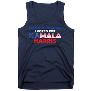 Dont Blame Me I Voted For Kamala Pro Harris Supporter Tank Top