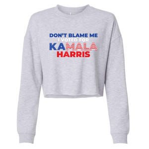 Dont Blame Me I Voted For Kamala Pro Harris Supporter Cropped Pullover Crew