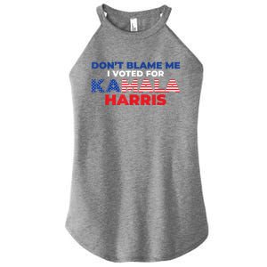 Dont Blame Me I Voted For Kamala Pro Harris Supporter Women's Perfect Tri Rocker Tank