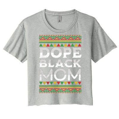 Dope Black Mom African American Juneteenth Mothers Day Gift Women's Crop Top Tee