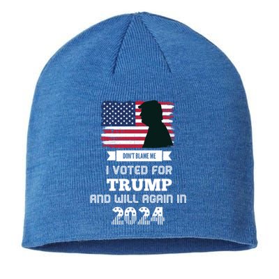 DonT Blame Me I Voted For Trump Trump 2024 Patriot Us Flag Meaningful Gift Sustainable Beanie