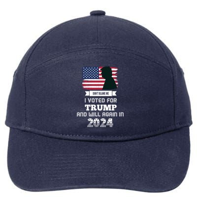 DonT Blame Me I Voted For Trump Trump 2024 Patriot Us Flag Meaningful Gift 7-Panel Snapback Hat