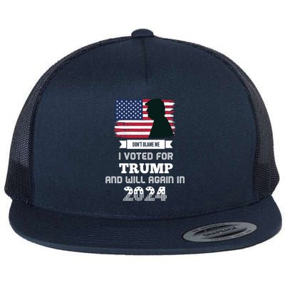 DonT Blame Me I Voted For Trump Trump 2024 Patriot Us Flag Meaningful Gift Flat Bill Trucker Hat