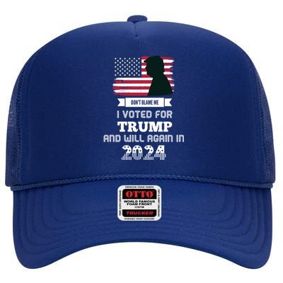 DonT Blame Me I Voted For Trump Trump 2024 Patriot Us Flag Meaningful Gift High Crown Mesh Back Trucker Hat