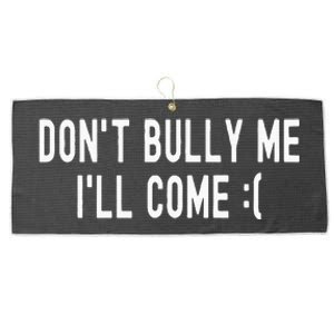 DonT Bully Me ILl Come Funny Sarcastic Meme Large Microfiber Waffle Golf Towel