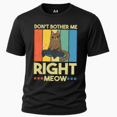 DonT Bother Me Right Meow Funny Video Gamer And Cat Lover Cooling Performance Crew T-Shirt