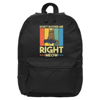 DonT Bother Me Right Meow Funny Video Gamer And Cat Lover 16 in Basic Backpack