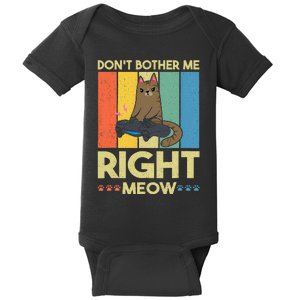 DonT Bother Me Right Meow Funny Video Gamer And Cat Lover Baby Bodysuit