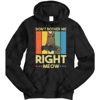 DonT Bother Me Right Meow Funny Video Gamer And Cat Lover Tie Dye Hoodie