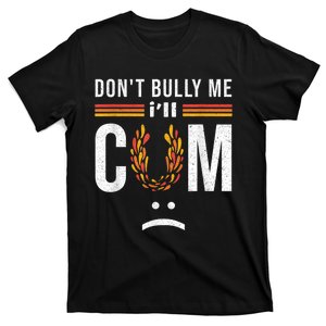 DonT Bully Me It Turns Me On T-Shirt