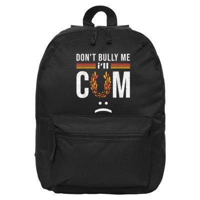 DonT Bully Me It Turns Me On 16 in Basic Backpack
