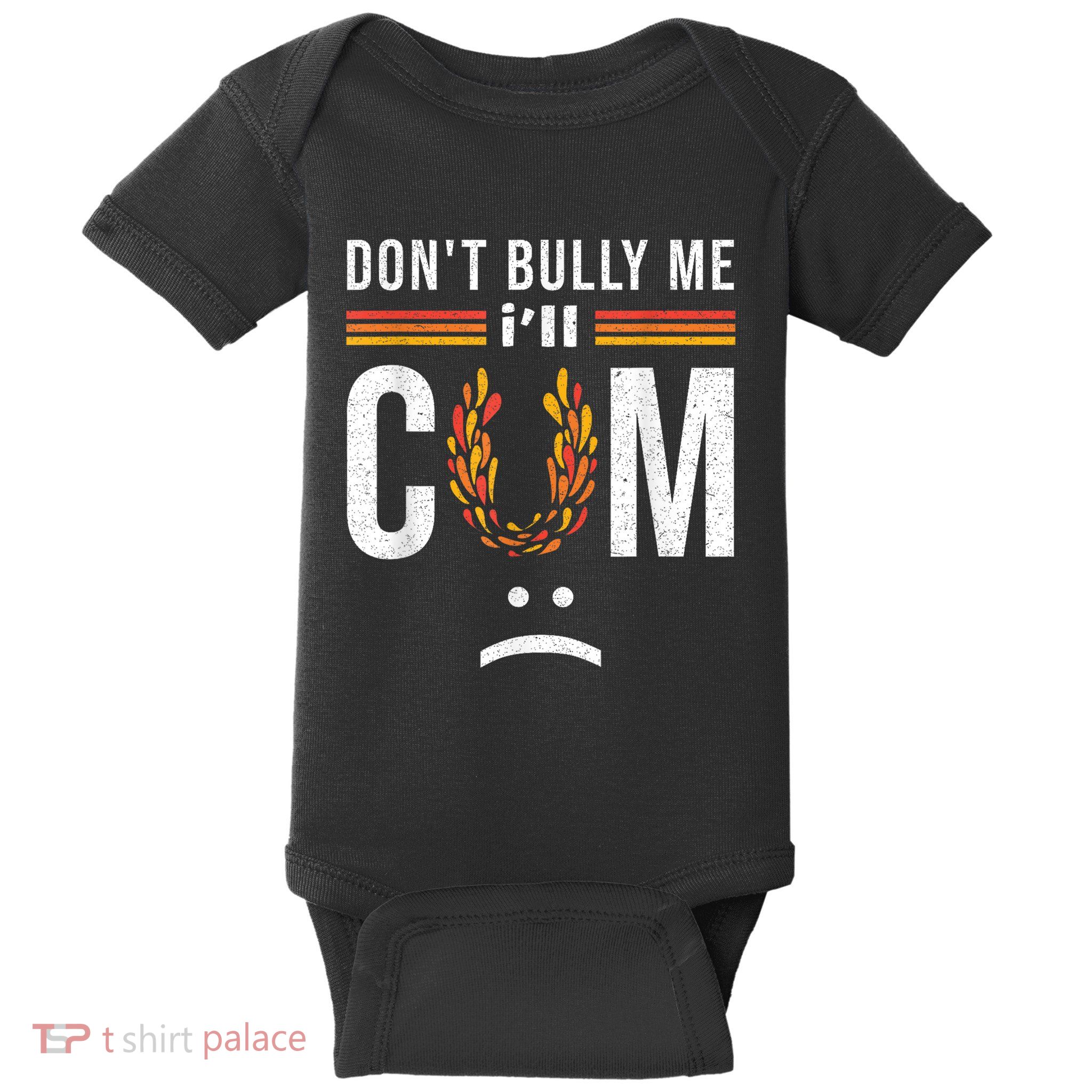 DonT Bully Me It Turns Me On Baby Bodysuit