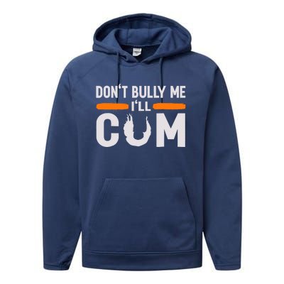 DonT Bully Me ILl Come Dont Bully Me Ill Come Performance Fleece Hoodie