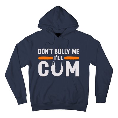 DonT Bully Me ILl Come Dont Bully Me Ill Come Hoodie