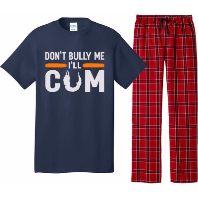 DonT Bully Me ILl Come Dont Bully Me Ill Come Pajama Set