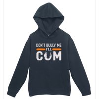 DonT Bully Me ILl Come Dont Bully Me Ill Come Urban Pullover Hoodie