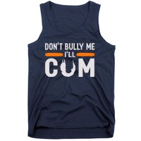 DonT Bully Me ILl Come Dont Bully Me Ill Come Tank Top