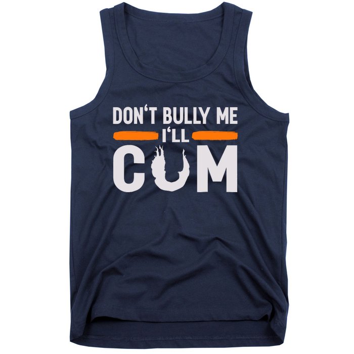 DonT Bully Me ILl Come Dont Bully Me Ill Come Tank Top