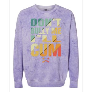 Dont Bully Me Ill Cum Colorblast Crewneck Sweatshirt