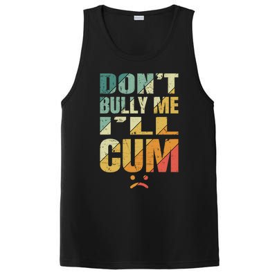 Dont Bully Me Ill Cum PosiCharge Competitor Tank