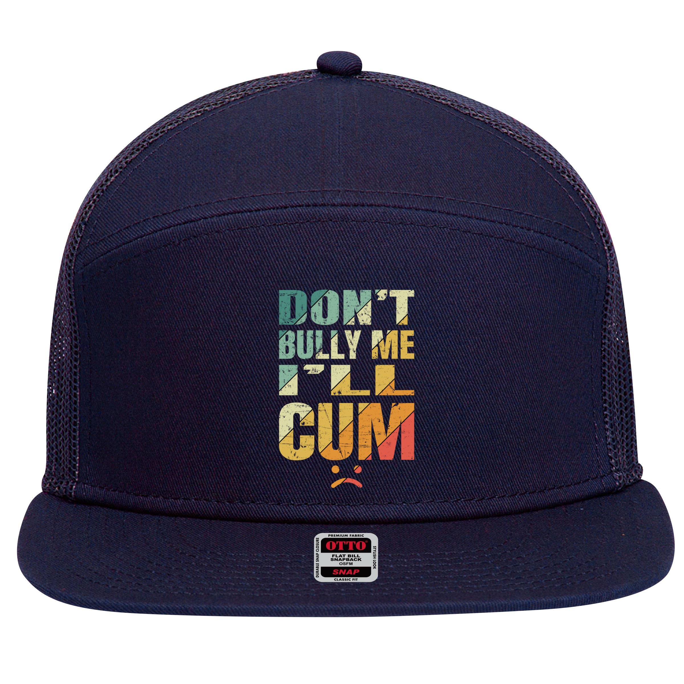 Dont Bully Me Ill Cum 7 Panel Mesh Trucker Snapback Hat