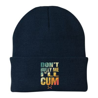 Dont Bully Me Ill Cum Beanie